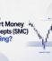What Is Smart Money Concepts